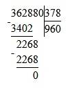 Разделите в столбик 362880: 114=? 362880: 378=? 362880: 2835=? 362880: 3024=?