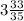 3\frac{33}{35}