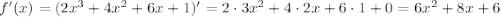 f'(x)=(2x^3+4x^2+6x+1)'=2\cdot 3x^2+4\cdot 2x+6\cdot 1+0=6x^2+8x+6