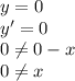 y=0\\y'=0\\0\neq0-x\\0\neq x