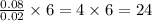 \frac{0.08}{0.02} \times 6 = 4 \times 6 = 24