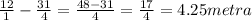 \frac{12}{1} - \frac{31}{4} = \frac{48-31}{4} = \frac{17}{4} =4.25 metra