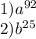 1) {a}^{92} \\ 2) {b}^{25}