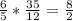 \frac{6}{5} * \frac{35}{12} = \frac{8}{2}