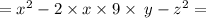 = {x}^{2} -2 \times x\times9 \times \: y - {z}^{2} =