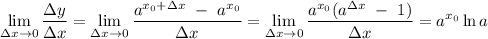 \displaystyle \lim_{з x \to 0} \frac{з y}{зx} =\lim_{з x \to 0} \frac{a^{x_0+зx}~-~a^{x_0}}{зx} =\lim_{з x \to 0} \frac{a^{x_0}(a^{зx}~-~1)}{зx} =a^{x_0}\ln a