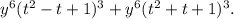 y^6(t^2-t+1)^3+y^6(t^2+t+1)^3.