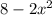 8-2x^2