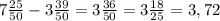 7 \frac{25}{50} - 3 \frac{39}{50} =3 \frac{36}{50} =3 \frac{18}{25} =3,72