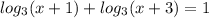 log _{3} (x+1)+log _{3}(x+3)=1