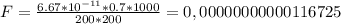 F = \frac{6.67 * 10^{-11} * 0.7 * 1000}{200*200} = 0,00000000000116725