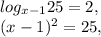 log_{x-1} 25=2, \\ &#10;(x-1)^{2}=25,