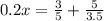 0.2x = \frac{3}{5} +\frac{5}{3.5}