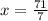 x = \frac{71}{7}