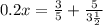 0.2x = \frac{3}{5} +\frac{5}{3\frac{1}{2}}