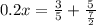 0.2x = \frac{3}{5} +\frac{5}{\frac{7}{2}}