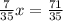 \frac{7}{35} x = \frac{71}{35}