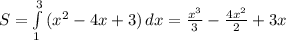 S= \int\limits^3_1 {(x^2-4x+3)} \, dx = \frac{x^3}{3}- \frac{4x^2}{2}+3x