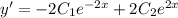 y'=-2C_1e^{-2x}+2C_2e^{2x}