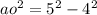 {ao}^{2} = {5}^{2} - {4}^{2}