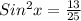 Sin ^{2} x= \frac{13}{25}