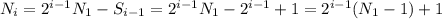 N_i= 2^{i-1}N_{1} - S_{i-1} = 2^{i-1}N_{1} - 2^{i-1}+1 = 2^{i-1}(N_1-1) + 1