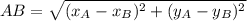 AB= \sqrt{(x_{A}-x_{B})^2+(y_{A}-y_{B})^2}