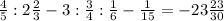 \frac{4}{5} :2 \frac{2}{3} -3: \frac{3}{4} : \frac{1}{6} - \frac{1}{15} =-23 \frac{23}{30}