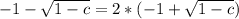 -1-\sqrt{1-c}=2*(-1+\sqrt{1-c})