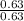 \frac{0.63}{0.63}