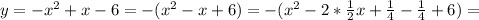 y=-x^2+x-6 = -(x^2-x+6) = -(x^2-2* \frac{1}{2} x+ \frac{1}{4} - \frac{1}{4} +6) =