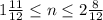 1 \frac{11}{12} \leq n \leq 2 \frac{8}{12}