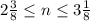 2 \frac{3}{8} \leq n \leq 3 \frac{1}{8}