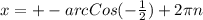 x = + - arcCos(- \frac{1}{2})+2 \pi n