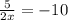 \frac{5}{2x}=-10