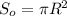 S_{o}= \pi R^2