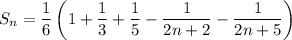 \displaystyle S_n=\frac{1}{6}\left(1+\frac{1}{3}+\frac{1}{5}-\frac{1}{2n+2}-\frac{1}{2n+5}\right)