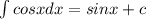 \int cos x dx=sin x+c