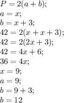 P=2(a+b); \\&#10;a=x; \\&#10;b=x+3; \\&#10;42=2(x+x+3); \\&#10;42=2(2x+3); \\&#10;42=4x+6; \\&#10;36=4x; \\&#10;x=9; \\&#10;a=9; \\&#10;b=9+3; \\&#10;b=12