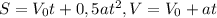 S=V_0t+0,5at^2, V=V_0+at