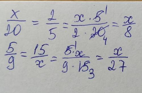 Решить пропорцииx/20=2/55/9=15/x​