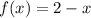 f(x)=2-x