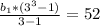 \frac{b _{1} *(3 ^{3}-1) }{3-1} = 52