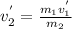 v_2^'}=\frac{m_1v_1^'}{m_2}