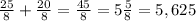 \frac{25}{8} + \frac{20}{8} = \frac{45}{8} =5 \frac{5}{8} =5,625