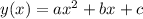 y(x)=ax^2+bx+c