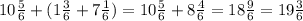 10 \frac{5}{6} + ( 1 \frac{3}{6} + 7 \frac{1}{6}) = 10 \frac{5}{6} + 8 \frac{4}{6} = 18 \frac{9}{6} = 19 \frac{3}{6}