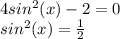 4sin^2(x) - 2 = 0 \\ sin^2(x) = \frac{1}{2}