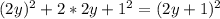 (2y )^{2} +2*2y+1^2=(2y+1)^2