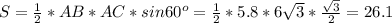 S= \frac{1}{2}*AB*AC*sin60^o= \frac{1}{2}*5.8*6 \sqrt{3} * \frac{ \sqrt{3} }{2}=26.1